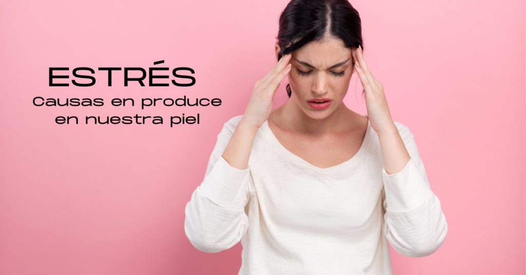 Efectos del estrés en nuestra piel