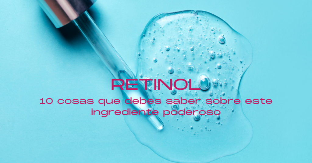 10 cosas que debes saber sobre el retinol